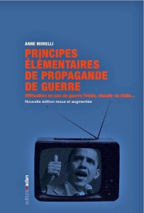 Principes élémentaires de propagande de guerre / Anne Morelli Ed : Aden Éditions  – 2010 – 200 pages